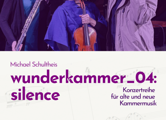 Konzert „wunderkammer_04: silence“